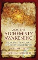 2020 - The Alchemist's Awakening Volume Two: Decoding The Ancient Future of Consciousness