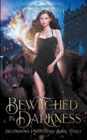 Bewitched in Darkness: A Steamy Paranormal Witches & Shifter Romance