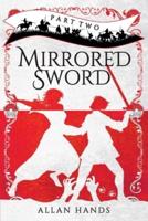 Mirrored Sword Part Two