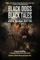 Black Dogs, Black Tales - Where the Dogs Don't Die: A Charity Anthology for the Mental Health Foundation of New Zealand