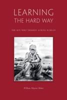 Learning The Hard Way:the boy who trekked across worlds