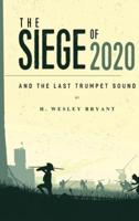 The Siege of 2020: And The Last Trumpet Sound