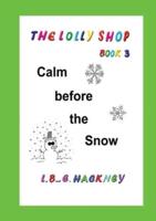 The Lolly Shop, Calm before the Snow: Calm before the Snow