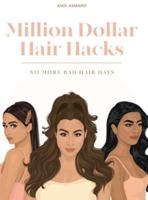 Million Dollar Hair Hacks No More Bad Hair Days
