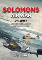 Solomons Air War. Volume 1 Guadalcanal, August-September 1942