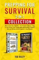 Prepping for Survival 2-In-1 Collection: When Crisis Hits Suburbia + The Prepper's Pantry - Bug in and Protect Your Family While Maintaining a Healthy Diet and Strong Immune System in Any Disaster