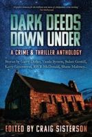 Dark Deeds Down Under: A Crime & Thriller Anthology
