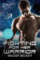 Fighting For Her Warrior: A SciFi Alien Romance