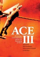 ACE III: Arresting Contemporary Stories by Emerging Writers: Arresting