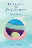 Our Earth and Our Children: Natural Wonders