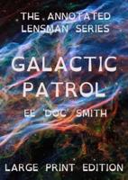 Galactic Patrol: The Annotated Lensman Series LARGE PRINT Edition