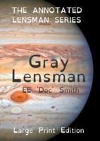 Gray Lensman: The Annotated Lensman Series LARGE PRINT Edition