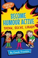 Become Humour Active: Think, Solve, Laugh