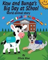 Kow and Bunga's Big Day at School - World Animal Story: An Inspiring story of a Baby Cow learning to find his identity in the world. Backed by his friend Bunga the Dog (An Inspiring Story)