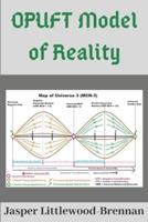 OPUFT Model of Reality