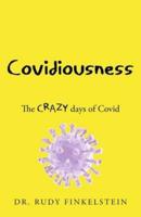 COVIDIOUSNESS: The CRAZY days of Covid