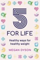 5 for Life: Healthy ways for healthy weight