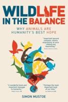 Wildlife in the Balance: Why animals are humanity's best hope