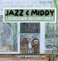 Jazz and Middy: Lockdown Adventures