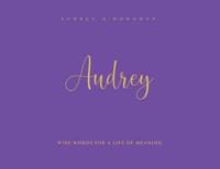 Audrey: Wise Words For a Life of Meaning