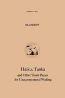 Haiku, Tanka and Other Short Pieces for Unaccompanied Waking