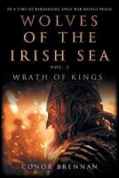 Wolves of the Irish Sea Vol 2 - Wrath of Kings