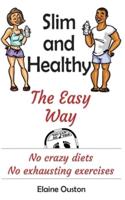 Slim and Healthy The Easy Way