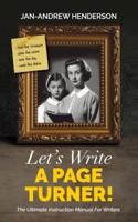 Let's Write a Page Turner! The Ultimate Instruction Manual for Writers