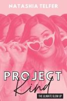 Project Kind: The Ultimate Glow Up