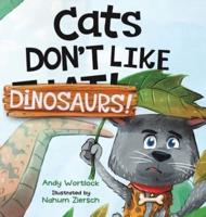 Cats Don't Like Dinosaurs!