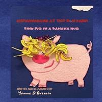 Pink Pig in a Banana Wig: SHENANIGANS AT THE B&N FARM