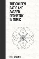 The Golden Ratio and Sacred Geometry in Music