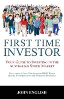 First Time Investor : Your Guide to Investing in the Australian Stock Market