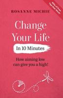 CHANGE YOUR LIFE IN 10 MINUTES