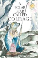 A Polar Bear Called Courage
