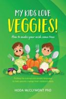 My Kids Love Veggies!