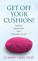 Get Off Your Cushion