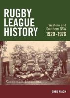 Rugby League History Western and Southern NSW 1920-1976