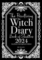 The Practicing Witch Diary - Book of Shadows - 2024 - Southern Hemisphere