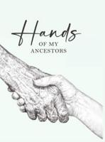 Hands of My Ancestors