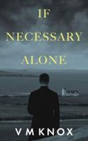 If Necessary Alone