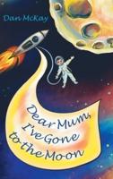 Dear Mum, I've Gone to the Moon