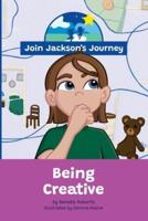 JOIN JACKSON's JOURNEY Being Creative