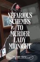 Nefarious Schemes to Murder Lady Midnight (Mos Labs)