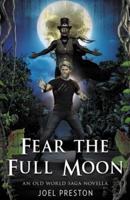 Fear the Full Moon