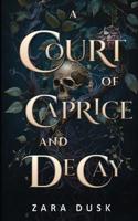 A Court of Caprice and Decay