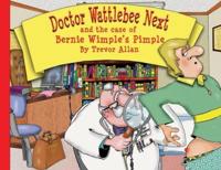 Doctor Wattlebee Next and the Case of Bernie Wimple's Pimple