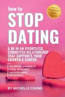 How to Stop Dating & Be In An Effortless, Committed Relationship