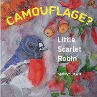 Little Scarlet Robin - Camouflage?