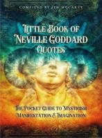 Little Book of Neville Goddard Quotes